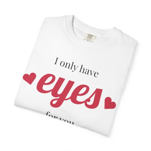 I Only Have Eyes For You T-Shirt - Image 3